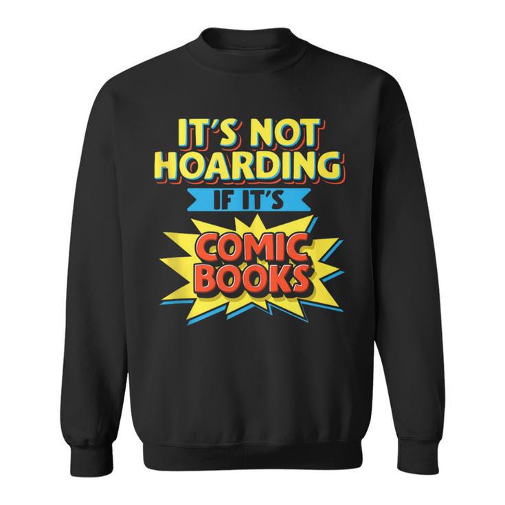 It's Not Hoarding If It's Comic Books Comic Book Reader Sweatshirt