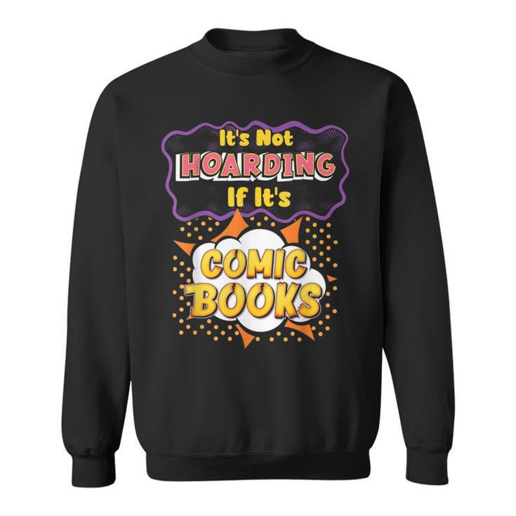It's Not Hoarding If It's Comic Books Collector Reader Sweatshirt