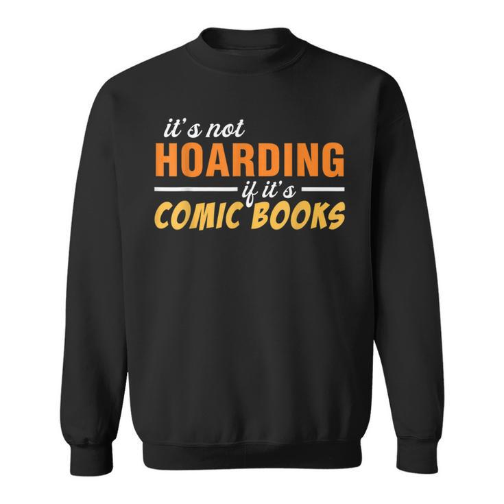 It's Not Hoarding If It's Comic Books Graphic Collector Sweatshirt