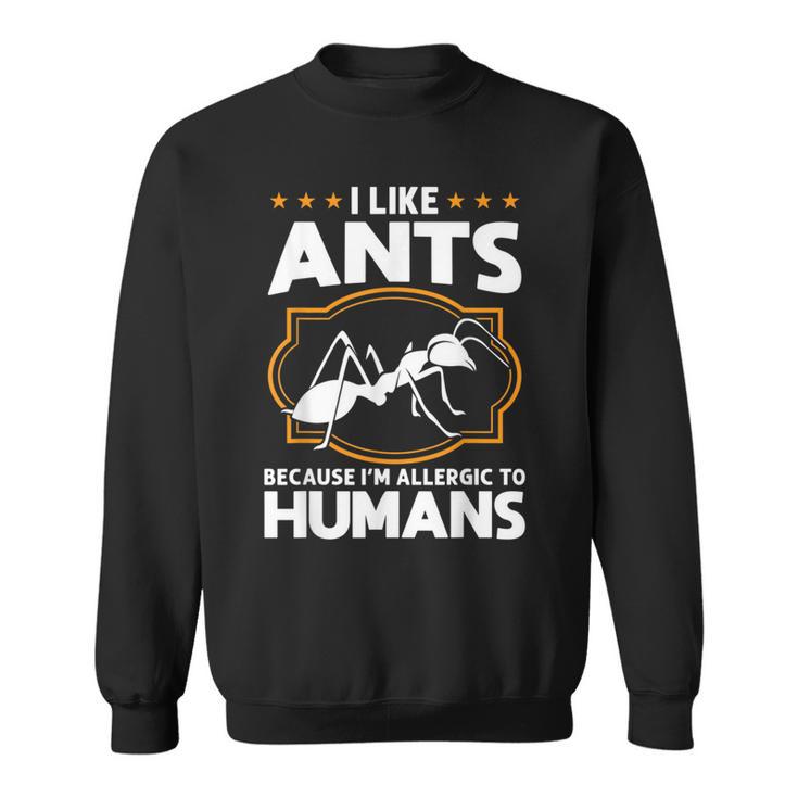 J'aime Les Fourmis Parce Que Jeuis Allergique Aux Fourmis Humains Sweater e