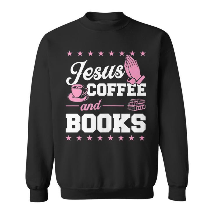 Jesus Coffee And Books Christian Reading Literary Sweatshirt