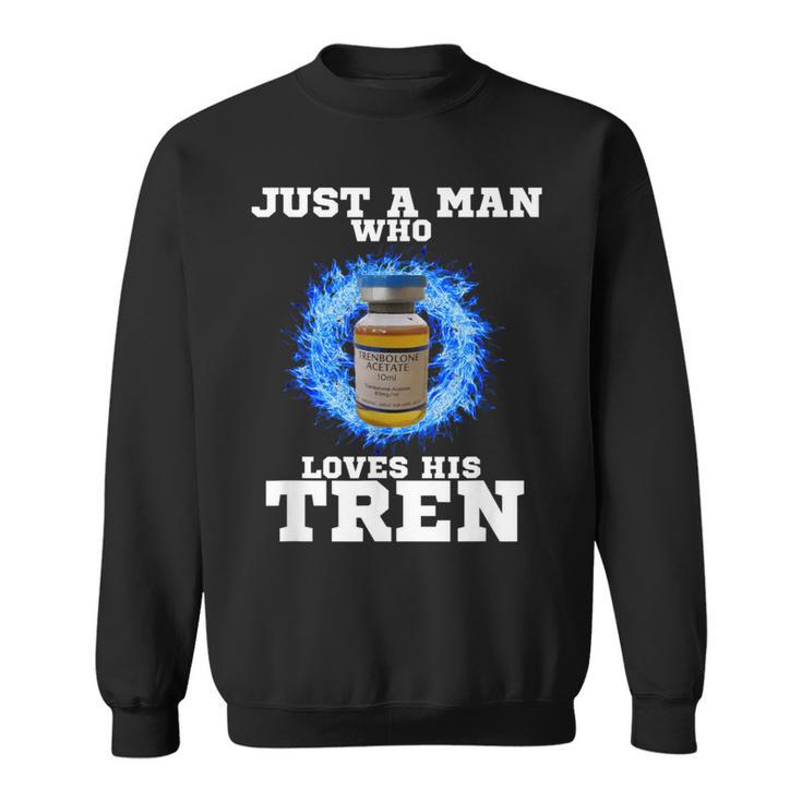 Just A Man Who Loves His Tren スウェットシャツ