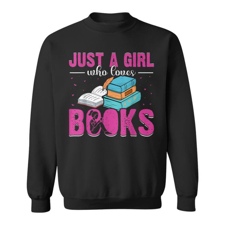 Just a Girl Who Loves Books Book Lover Reader Bookworm Sweatshirt