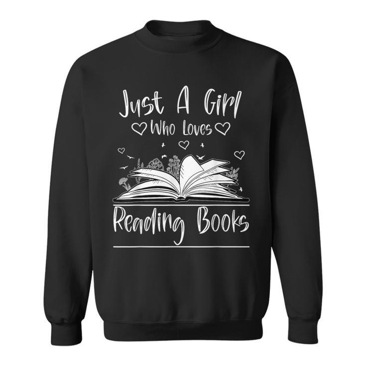 Just A Girl Who Loves Books Book Lovers Sweatshirt