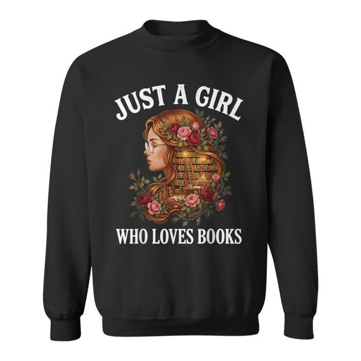 Just A Girl Who Loves Books For Bookworm Book Lover Sweatshirt