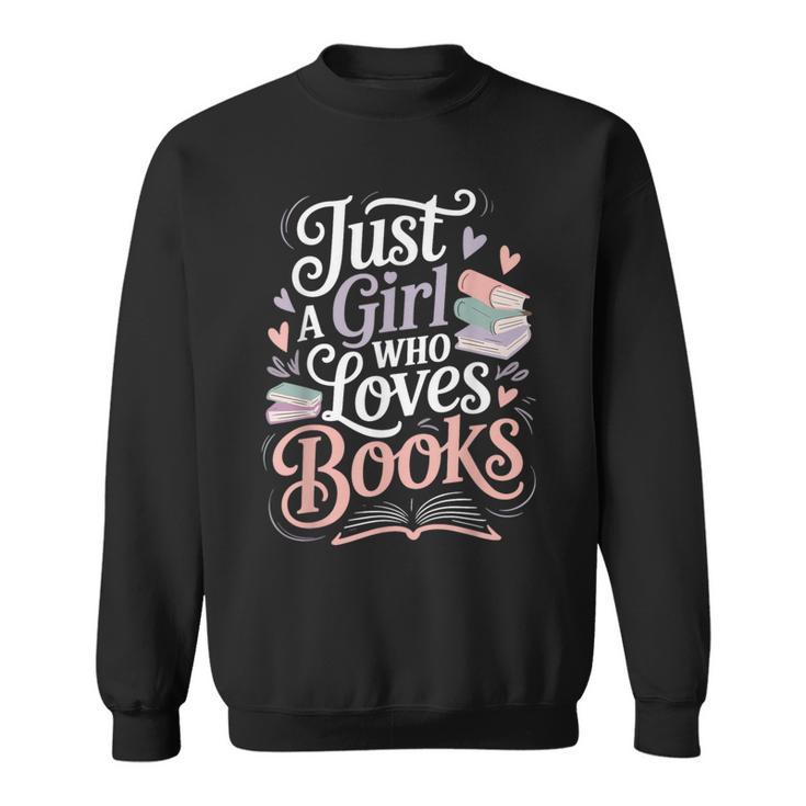 Just a Girl Who Loves Books Cute Bookish Reading Lover Sweatshirt