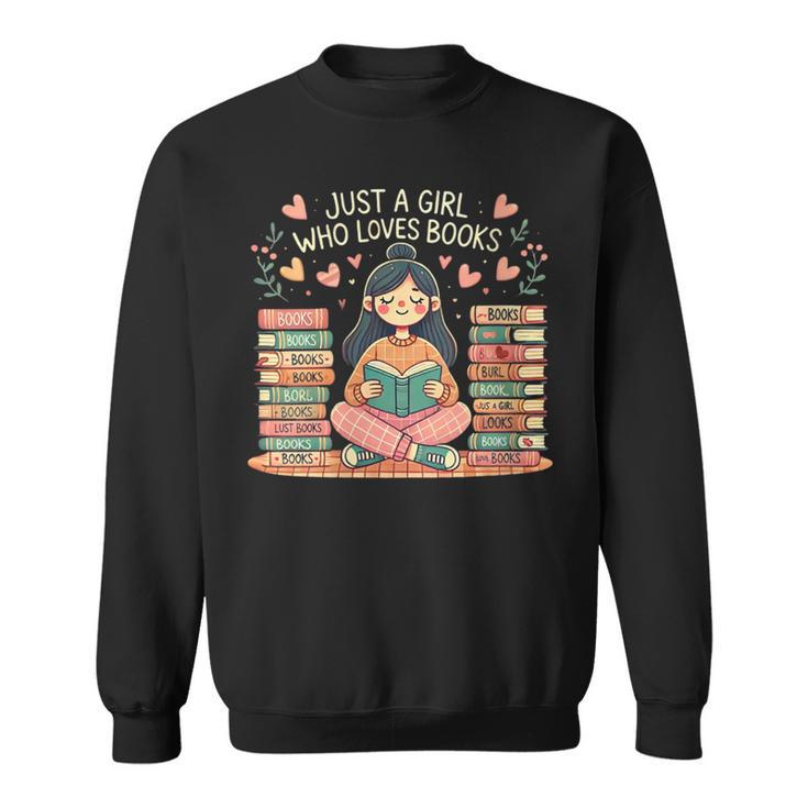 Just A Girl Who Loves Books Girls Books Lovers Reading Sweatshirt