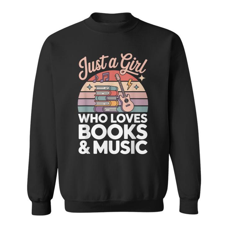 Just a Girl Who Loves Books And Music Sweatshirt