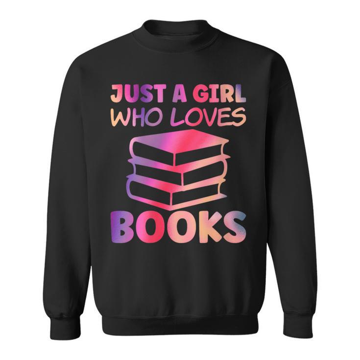 Just A Girl Who Loves Books Sweatshirt Just A Girl Who Loves Books Sweatshirt