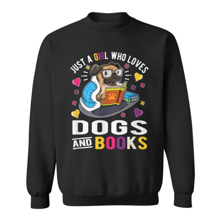 Just A Girl Who Loves Dogs And Books Sweatshirt