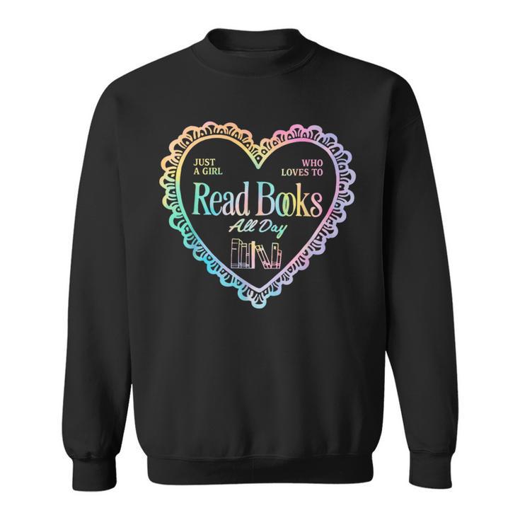 Just A Girl Who Loves To Read Books All Day Sweatshirt