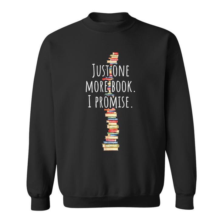 Just One More Book I Promise Bookworm Reading Lover Books Sweatshirt