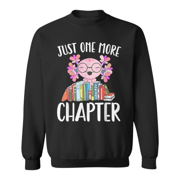Just One More Chapter Book Lover Librarian Teacher  For Men Women Kids Sweatshirt