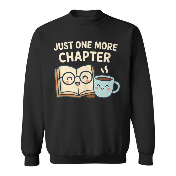 Just One More Chapter Book Lover Reading Coffee Kawaii Sweatshirt