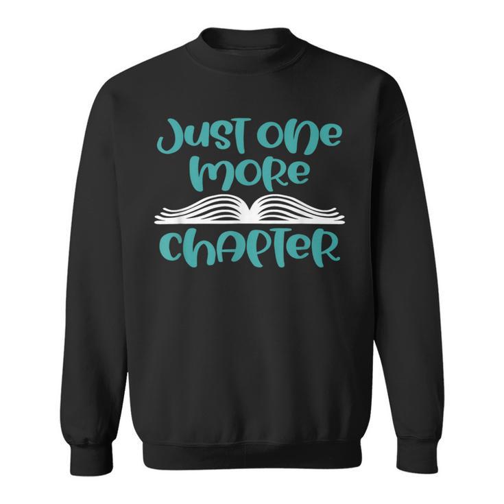 Just One More Chapter Book Lover Saying Sweatshirt