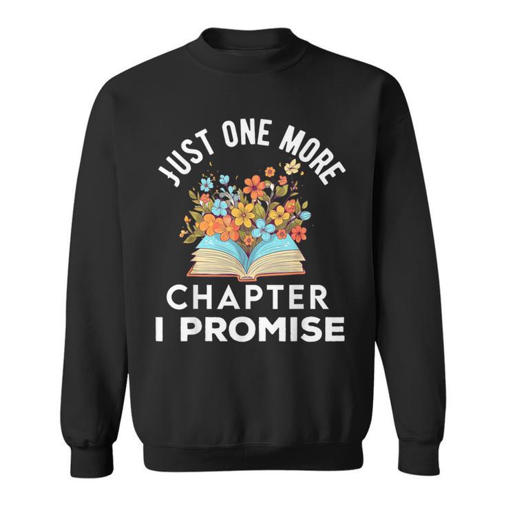 Just One More Chapter I Promise Book Lover Worm Nerd Sweatshirt