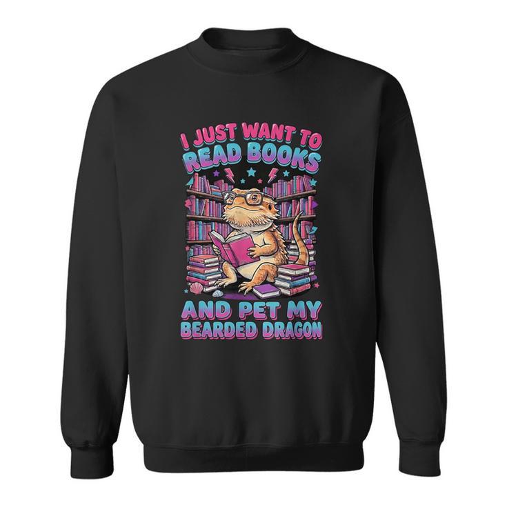 I Just Want To Read Books And Pet My Bearded Dragon Reptile Sweatshirt