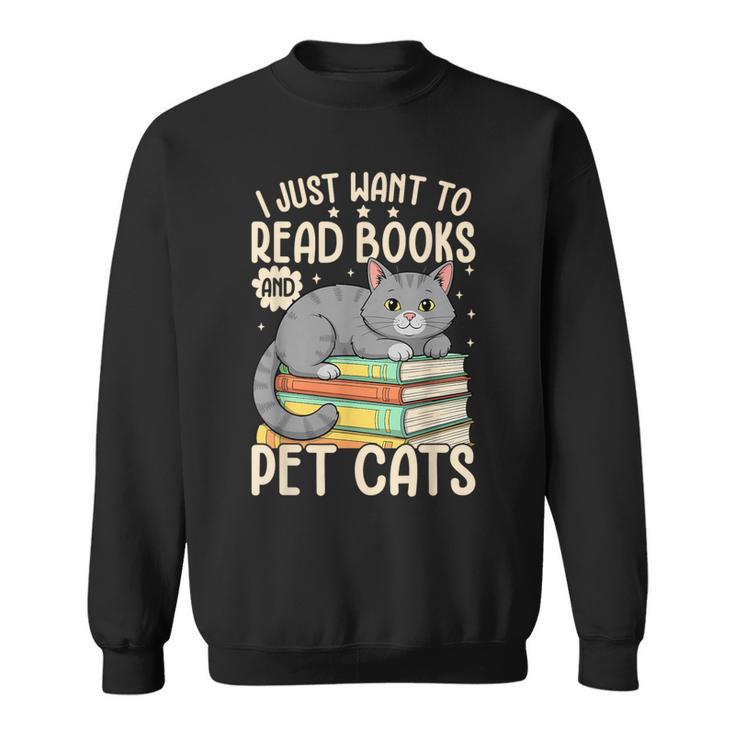 I Just Want To Read Books And Pet Cats Cat Reading Sweatshirt