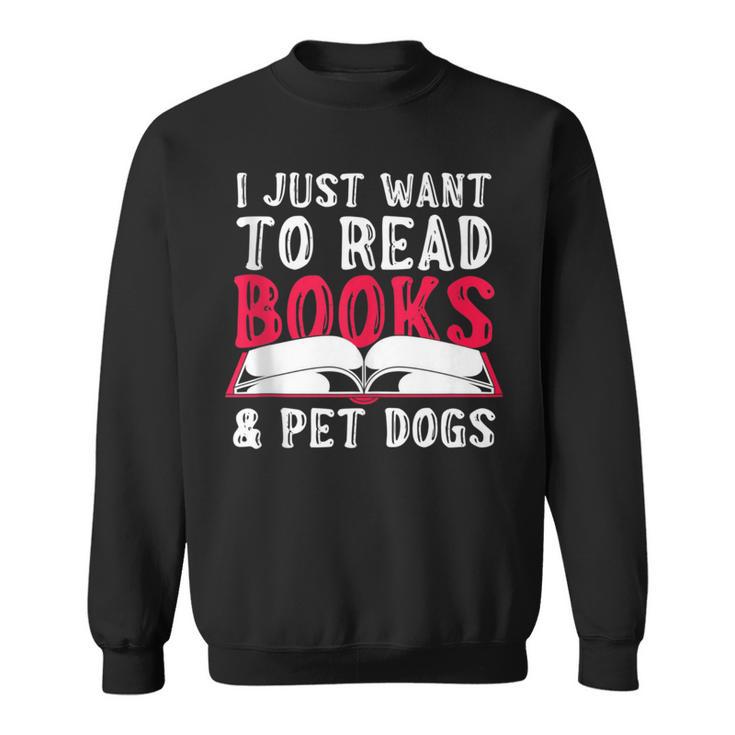 I Just Want To Read Books And Pet Dogs Cute Animal Reading Sweatshirt
