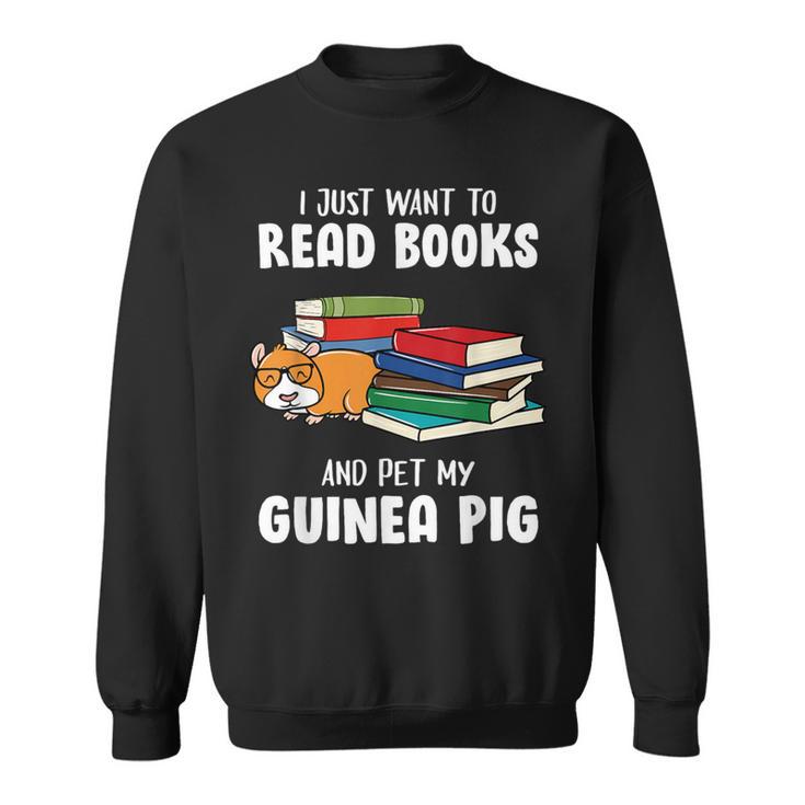 I Just Want To Read Books And Pet My Guinea Pig Reading Sweatshirt I Just Want To Read Books And Pet My Guinea Pig Reading Sweatshirt