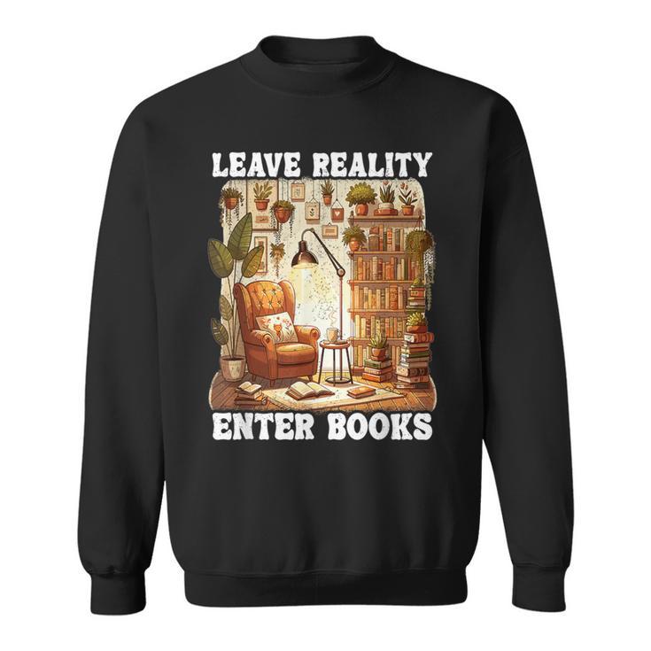 Leave Reality Enter Books Bookworm Reading Book Sweatshirt