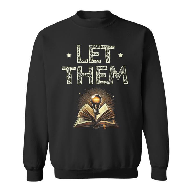 Let Them Book Reading Books Bookworm Bibliophile Sweatshirt
