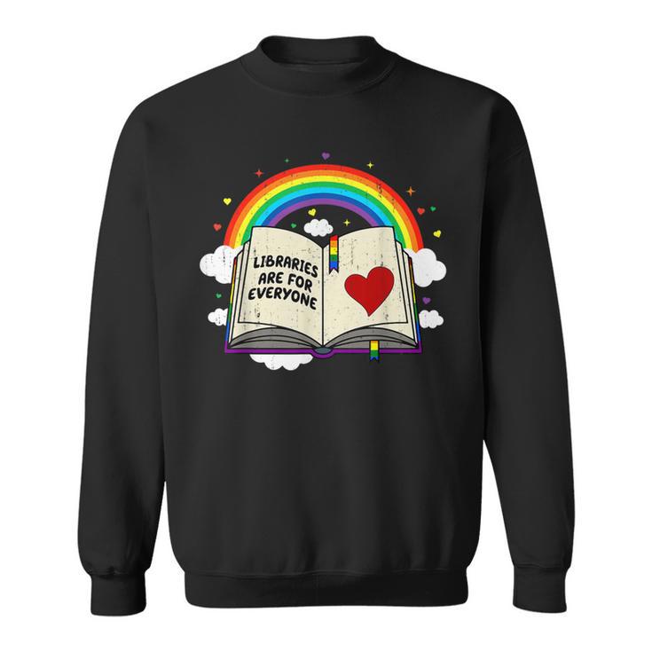 Libraries Are For Everyone Book Ally Gay Pride LGBTQ Month Sweatshirt
