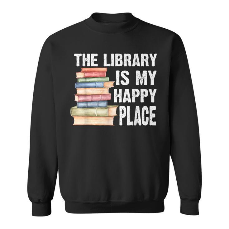 The Library Is My Happy Place Book Lover Tshirt Sweatshirt