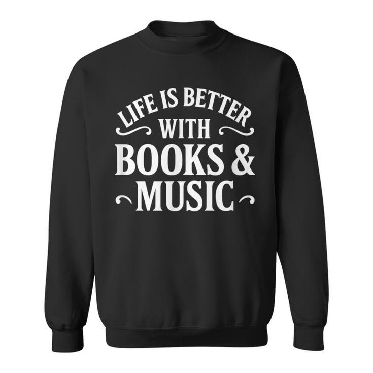 Life Is Better With Books & Music Sweatshirt