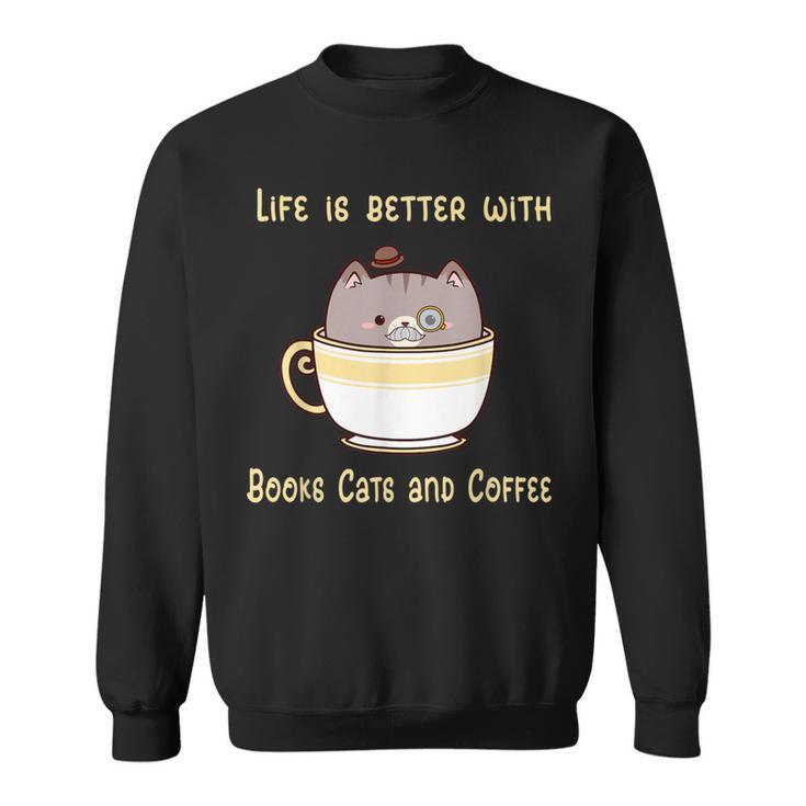 Life Is Better With Books Cats And Coffee Cute Kitten Sweatshirt