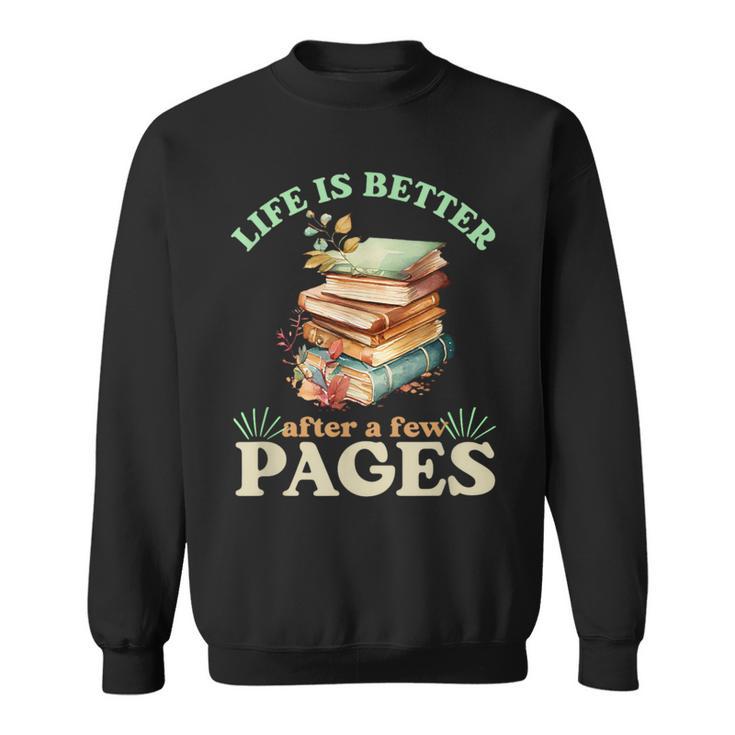 Life Is Better After A Few Pages Book Lover Reading Quote Sweatshirt