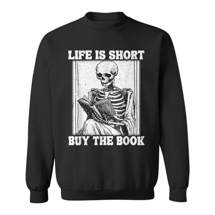 Life Is Short Buy The Book Skeleton Reading Book Sweatshirt