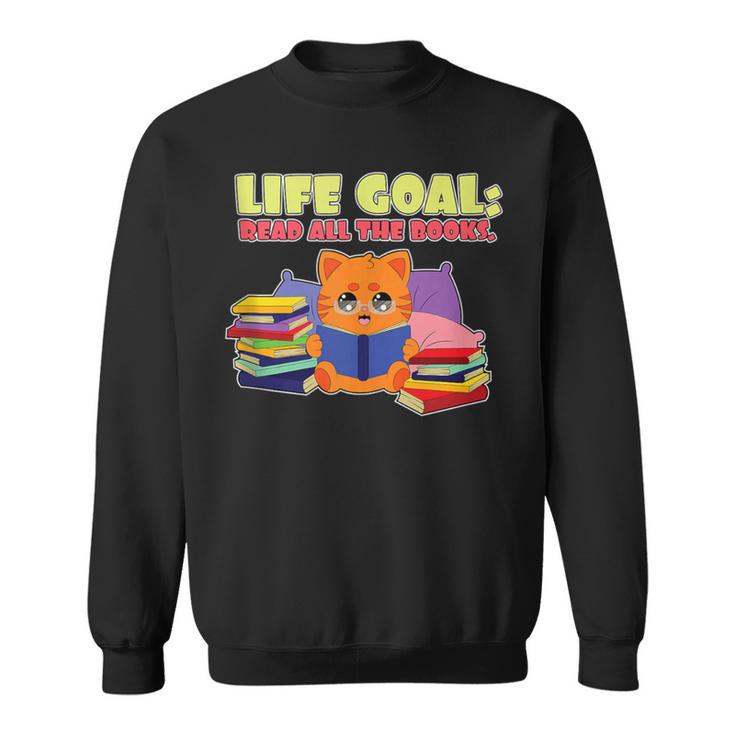 Life Goals Read All The Books I Book Worm I Book Lover Sweatshirt