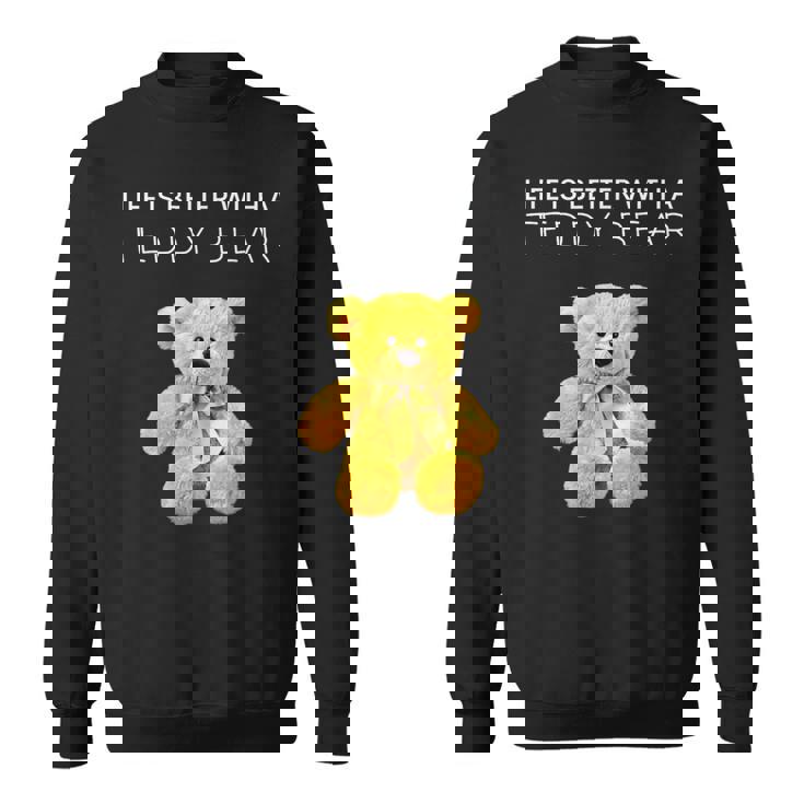 Life Is Better With A Teddy Bear All Life Matters テディベア スウェットシャツ