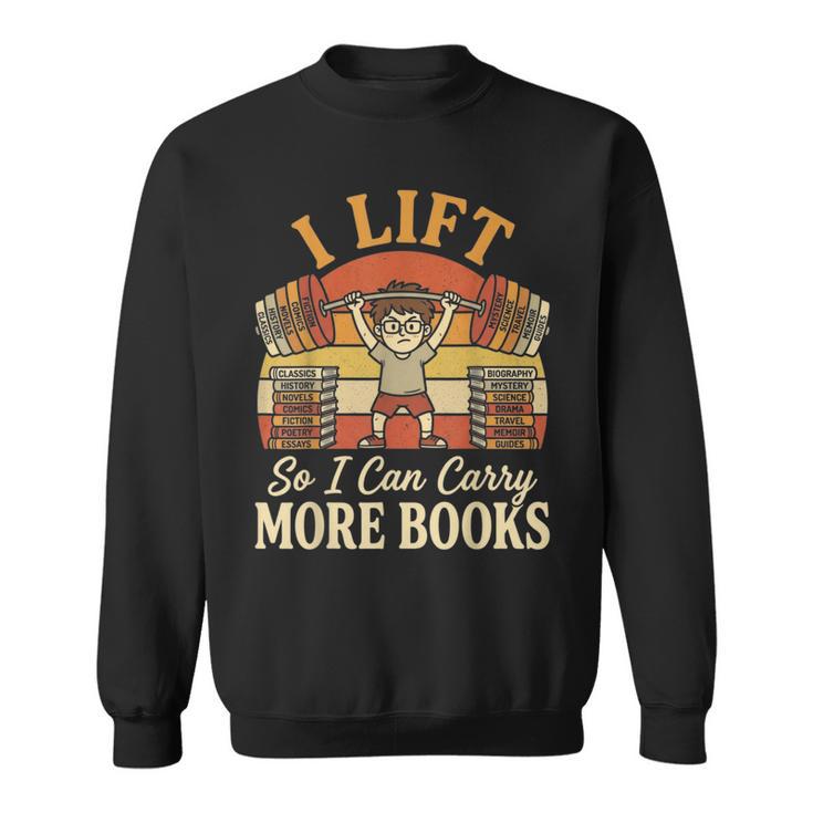 I Lift So I Can Carry More Book Lover Reader Gym Reading Sweatshirt