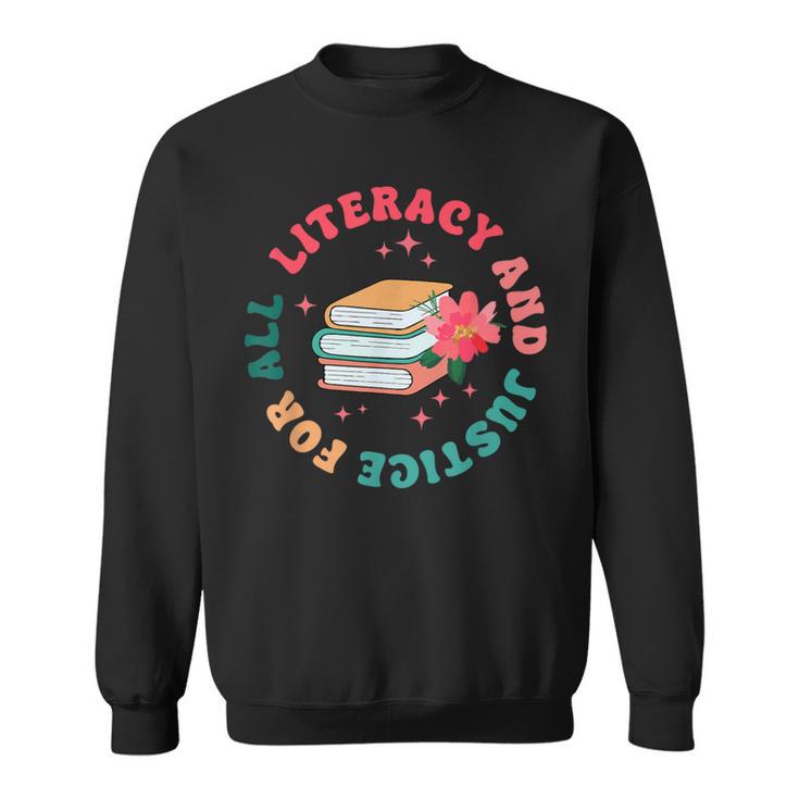 Literacy And Justice For All Groovy Reading Book Lover Sweatshirt