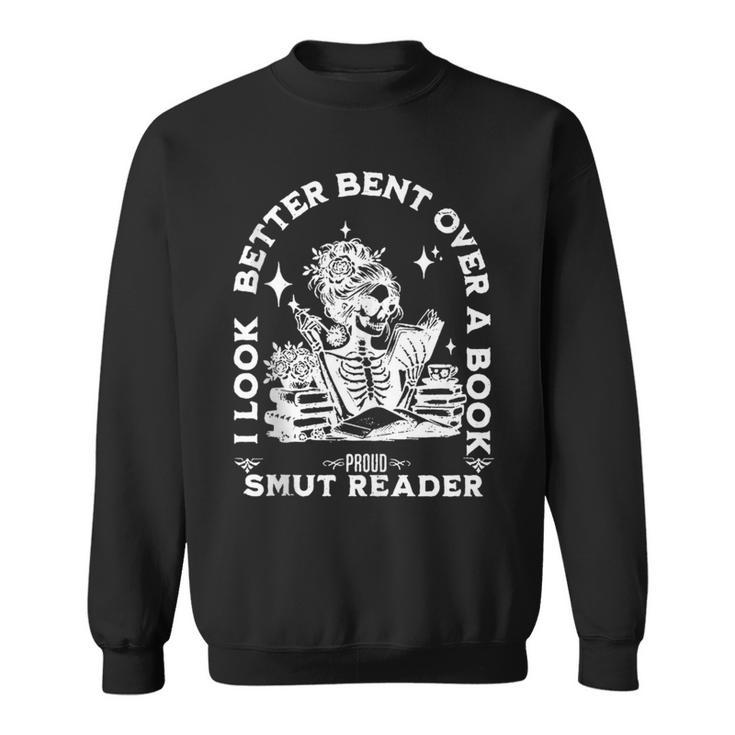 I Look Better Bent Over A Book Smut Reader Sweatshirt