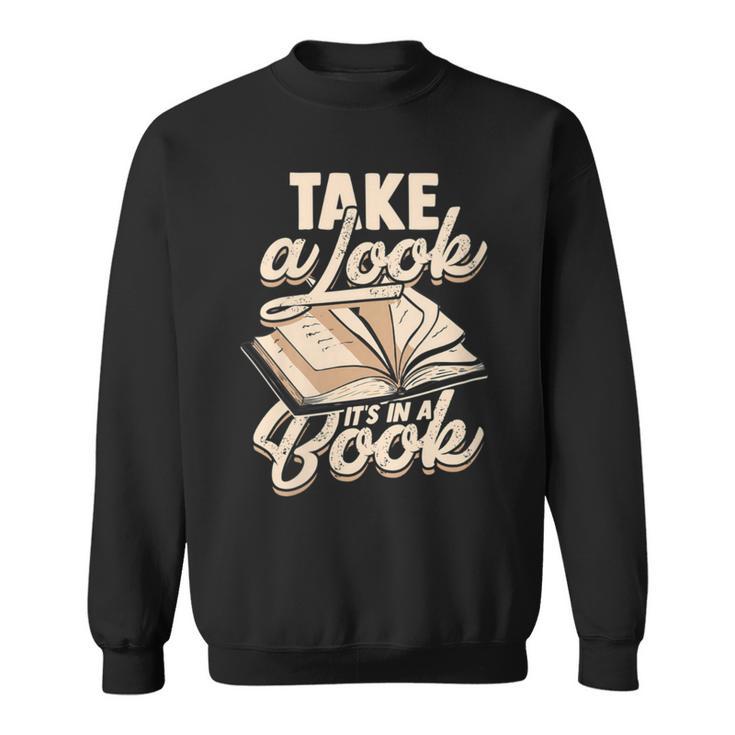 Take a Look It's In a Book Author History Reading Sweatshirt