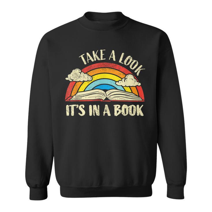 Take A Look Its In A Book Lover Bookworm Reading Books Sweatshirt