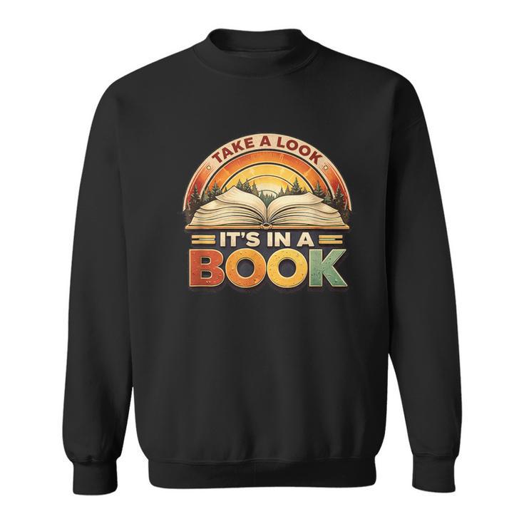 Take A Look It's In A Book Motivating Teachers Bookworms Sweatshirt