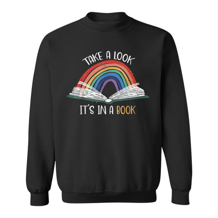 Take A Look It's In A Book Rainbow Bookworm Book Lover Sweatshirt