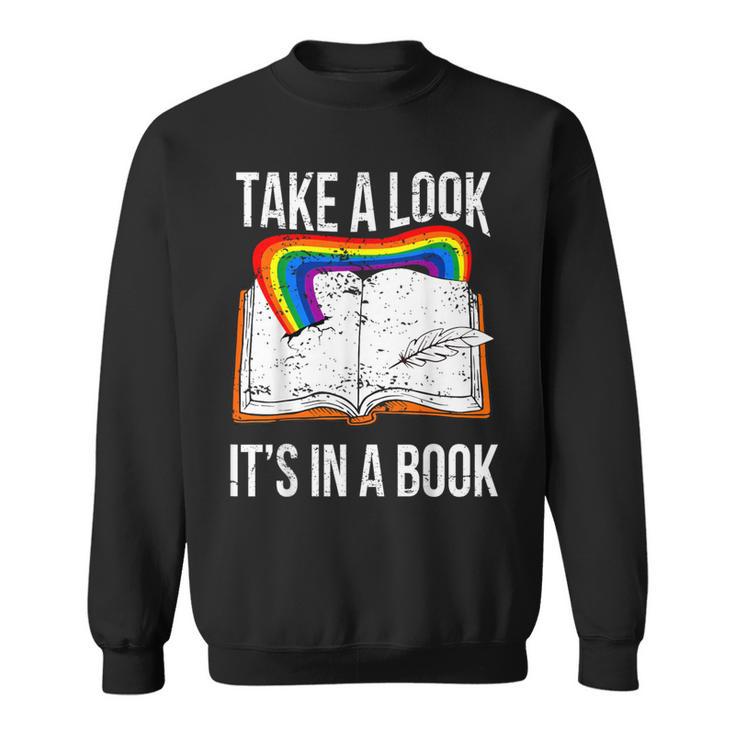 Take A Look It's In A Book Rainbow Bookworm And Book Lover Sweatshirt