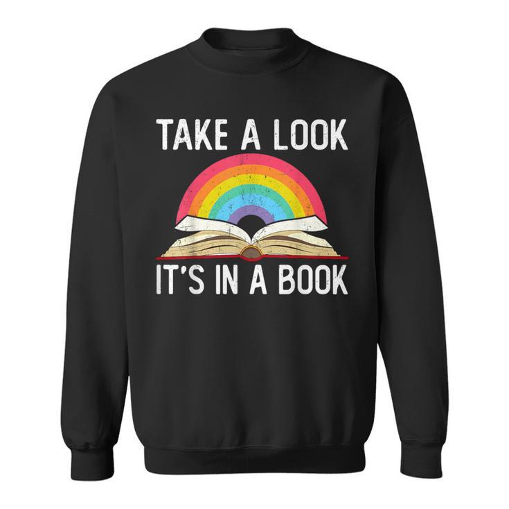 Take A Look Its In A Book Rainbow Reading Bookworm Book Sweatshirt