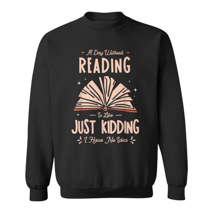I Love Books Books Are My Life For a Readers Reading Sweatshirt