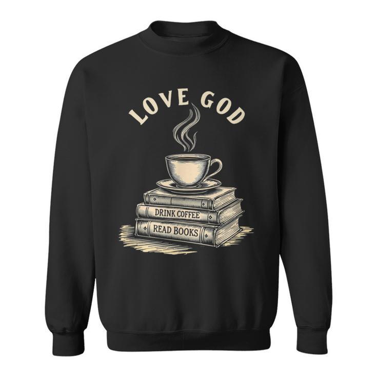 Love God Drink Coffee Read Books Graphic Book Reader Sweatshirt