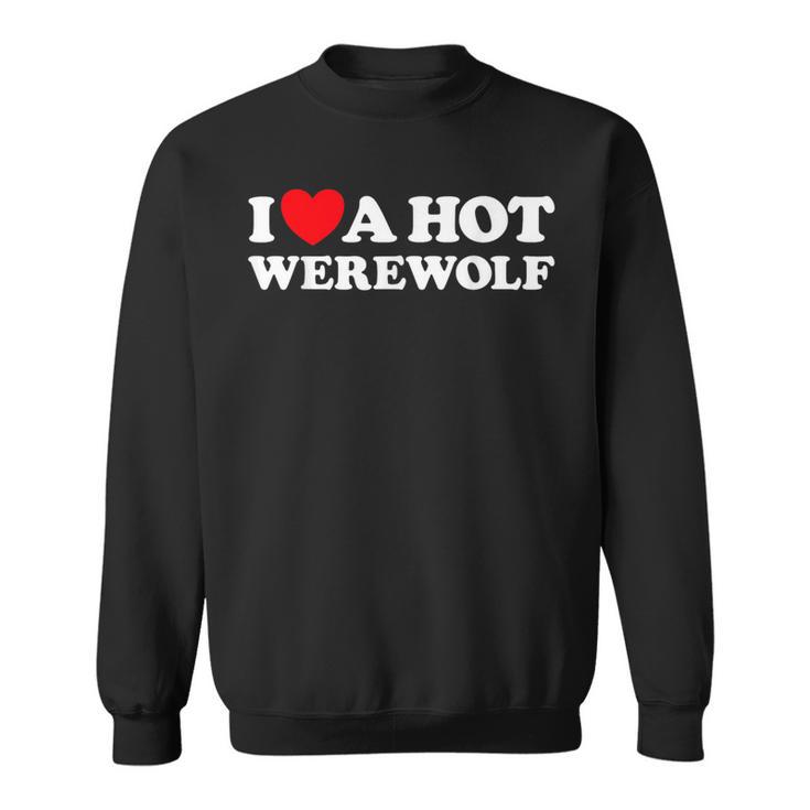 I Love A Hot Werewolf Lycan Wolfman Book Character Fan Sweatshirt