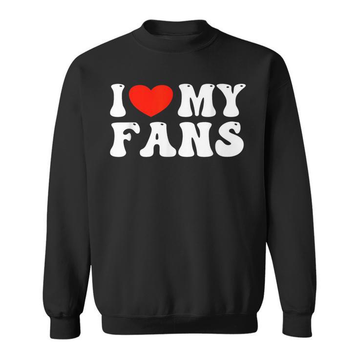 I Love My Fans スウェットシャツ