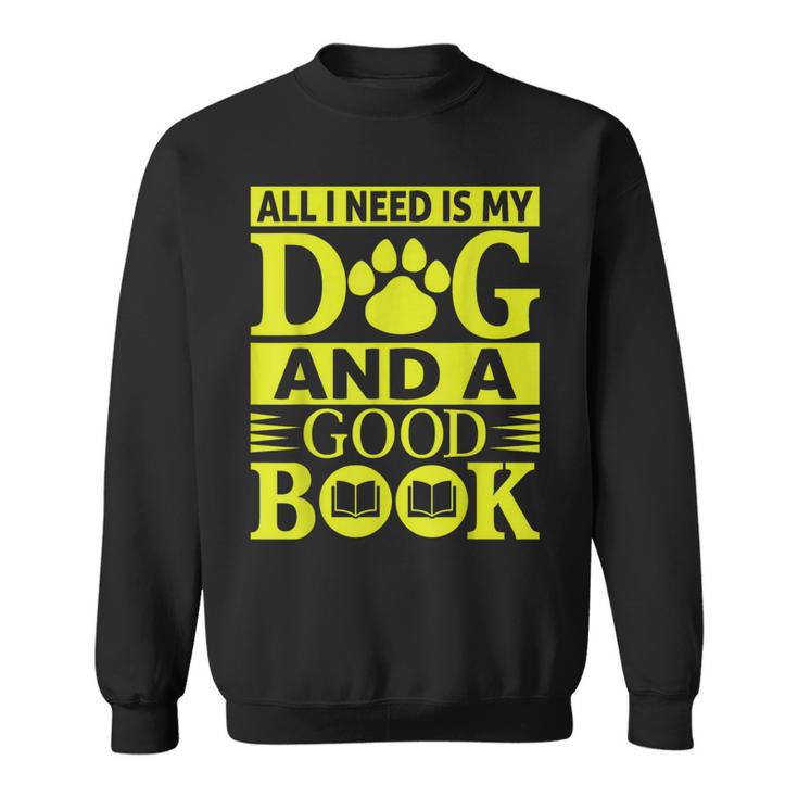 i Love Reading Tee All i Need Is My Dog And a Good Book Men Women Sweatshirt