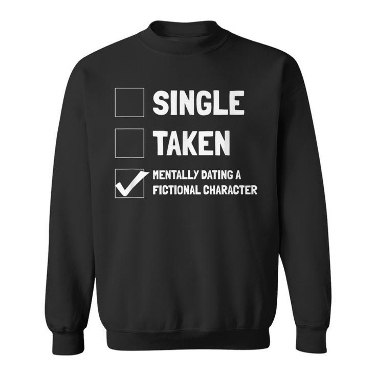 Mentally Dating A Fictional Character Book Lover Sweatshirt
