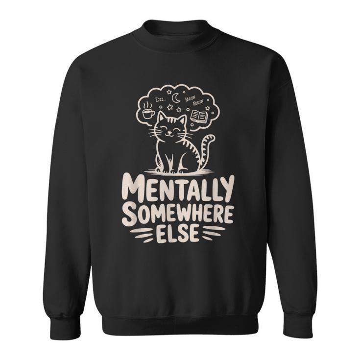 Mentally Somewhere Else Cat Coffee Books Lover Sweatshirt